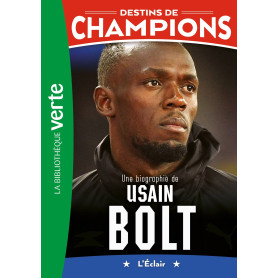 Destins de champions 17 - Une biographie d'Usain Bolt