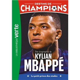 Destins de champions 01 (NED) - Une biographie de Kylian Mbappé