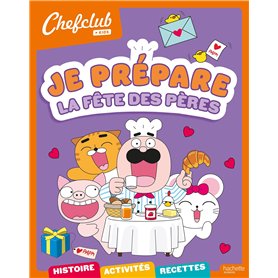 Chefclub kids - Je prépare la fête des pères