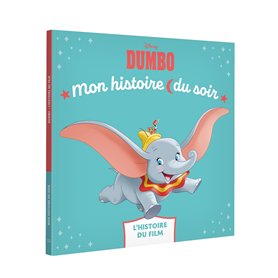 DUMBO - Mon Histoire du soir - L'histoire du film - Disney