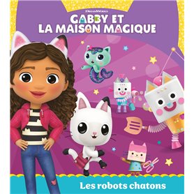 Gabby et la maison magique - Les robots chatons