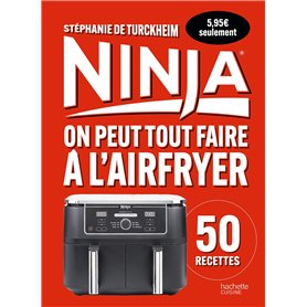 Ninja : On peut tout faire au Airfryer ! - Petit format