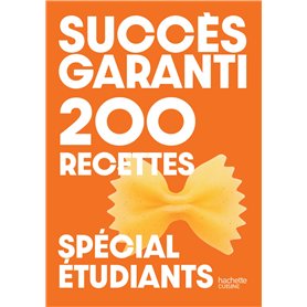 Succès garanti - 200 recettes spécial étudiants