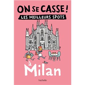 On se casse ! Les meilleurs spots à Milan