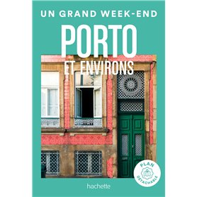 Porto et environs Guide Un Grand Week-end