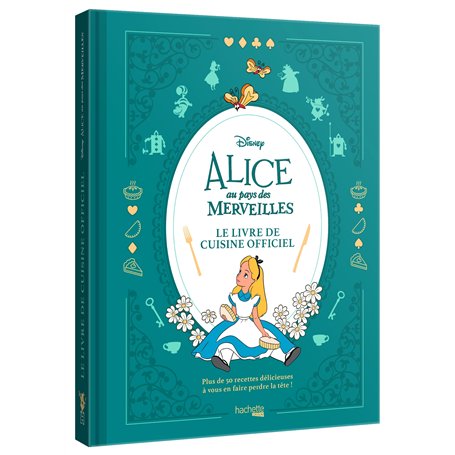 Alice au Pays des Merveilles - Le livre de cuisine officiel