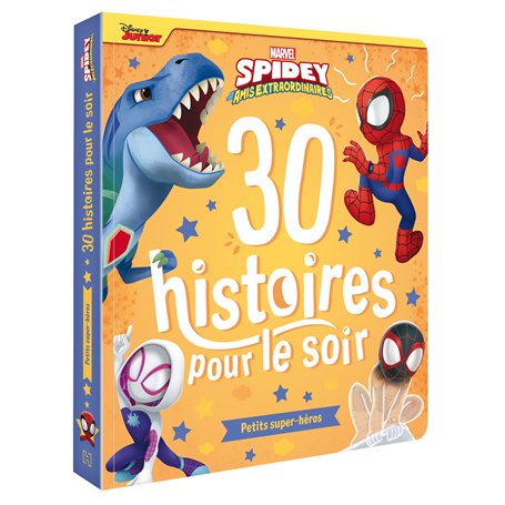 SPIDEY ET SES AMIS EXTRAORDINAIRES - 30 Histoires pour le soir : Petits super-héros