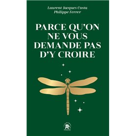 Parce qu'on ne vous demande pas d'y croire