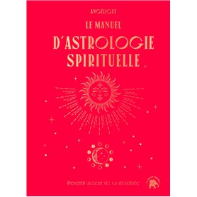 Le manuel d'astrologie spirituelle