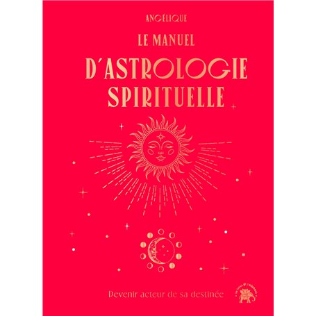 Le manuel d'astrologie spirituelle