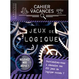 Cahier de vacances Larousse (adultes) spécial JEUX DE LOGIQUE