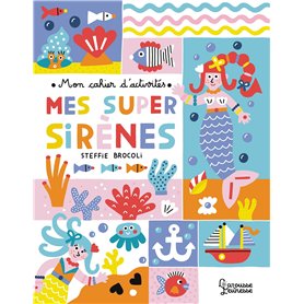 Mon cahier d'activités - Mes super sirènes Mon cahier d'activités - Mes super sirènes