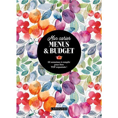 Mon cahier menus et budget - 52 semaines à remplir pour être TOP organisée