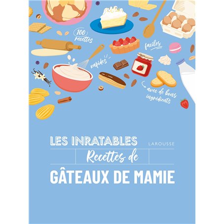 Les inratables : recettes de gâteaux de mamie