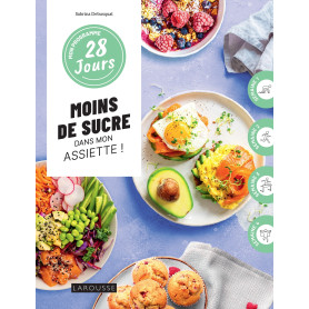 Mon programme 28 jours : Moins de sucre dans mon assiette