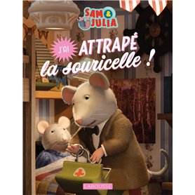 Album Sam & Julia - J'ai attrapé la souricelle !
