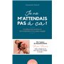 Je ne m'attendais pas à ça !