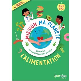 Mission ma planète - EDD - L'Alimentation CM1-CM2 - 2024 - Pochette - Classe