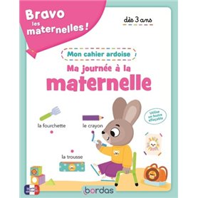 Bravo les maternelles - Mon cahier ardoise - Ma journée à la maternelle dès 3 ans