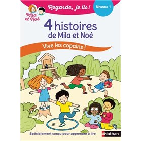 Regarde je lis ! 4 histoires de Mila et Noé Vive les copains ! Niv 1