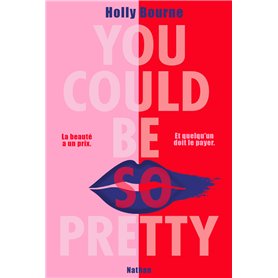 You could be so pretty - La beauté a un prix - Et quelqu'un doit le payer