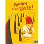 Maman sera ravie !