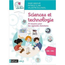 Sciences et technologie - 10 missions pour des apprentis chercheurs - CM1 CM2
