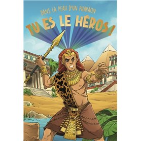 Tu es le héros ! Dans la peau d'un pharaon