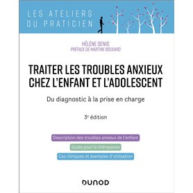 Traiter les troubles anxieux chez l'enfant et l'adolescent - 3e éd.