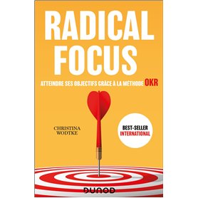 Radical Focus - Atteindre ses objectifs grâce à la méthode OKR
