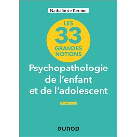 33 grandes notions de psychopathologie de l'enfant et de l'adolescent - 2e éd.