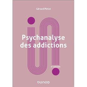 Psychanalyse des addictions - 4e éd.