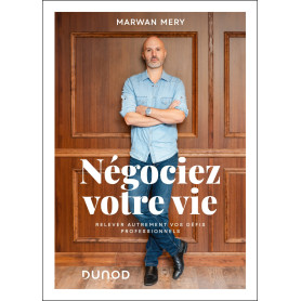 Négociez votre vie : Relevez autrement vos défis professionnels