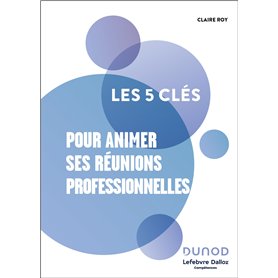 Les 5 clés pour animer ses réunions professionnelles