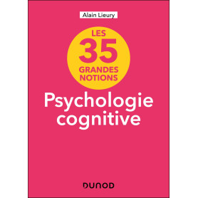 35 grandes notions de psychologie cognitive