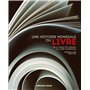 Une histoire mondiale du Livre - De la tablette d'argile au livre numérique
