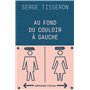 Au fond du couloir à gauche