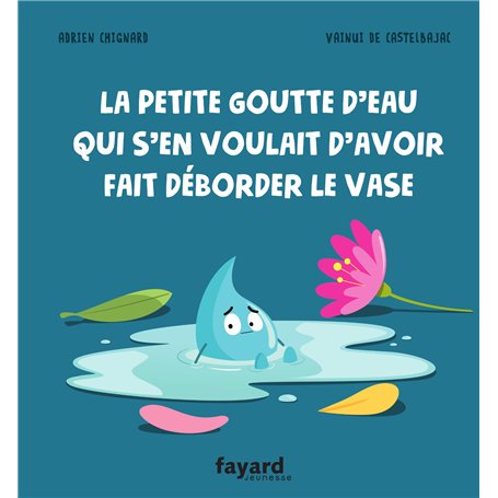 La petite goutte d'eau qui s'en voulait d'avoir fait déborder le vase