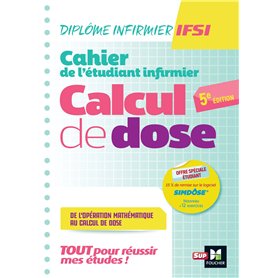 Cahier de l'étudiant Infirmier - Calcul de doses - DEI - 5e édition - Révision et entrainement