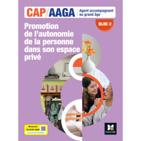 Bloc 2 Promotion autonomie de la personne dans son espace privé - CAP AAGA - Ed. 2024 - Livre élève