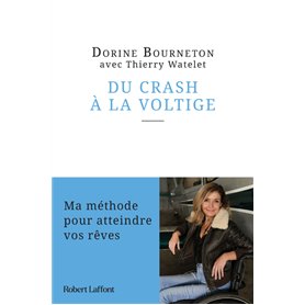 Du crash à la voltige - Ma méthode pour atteindre vos rêves