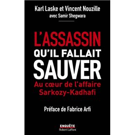 L'assassin qu'il fallait sauver - Au coeur de l'affaire Sarkozy-Kadha¿