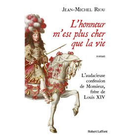 L'honneur m'est plus cher que la vie - L'audacieuse confession de Monsieur