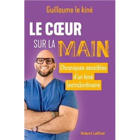 Le Coeur sur la main - Chroniques sensibles d'un kiné (extra)ordinaire