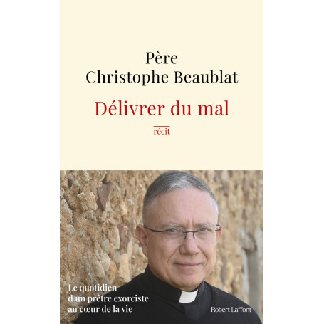 Délivrer du mal - Le quotidien d'un prêtre exorciste au coeur de la société