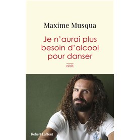 Je n'aurai plus besoin d'alcool pour danser