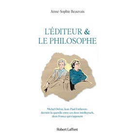 L'éditeur et le philosophe - Derrière la querelle entre ces deux intellectuels