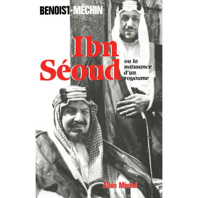 Ibn-Séoud ou la Naissance d'un royaume