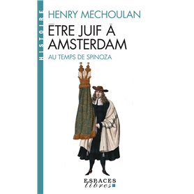 Être juif à Amsterdam au temps de Spinoza (Espaces Libres - Histoire)