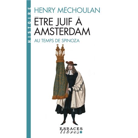 Être juif à Amsterdam au temps de Spinoza (Espaces Libres - Histoire)